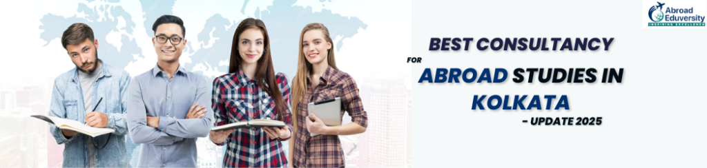 Best Consultancy for Abroad Studies in Kolkata – Update 2025