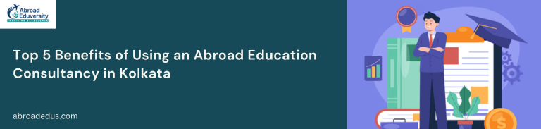 Top 5 Benefits of Using an Abroad Education Consultancy in Kolkata