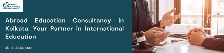 Abroad Education Consultancy in Kolkata: Your Partner in International Education